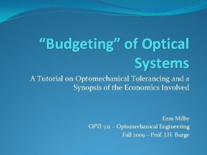 Budgeting of Optical Systems A Tutorial on Optomechanical