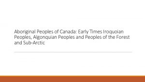 Aboriginal Peoples of Canada Early Times Iroquoian Peoples