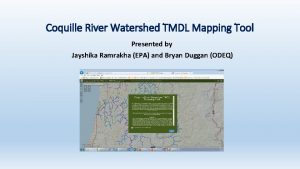 Coquille River Watershed TMDL Mapping Tool Presented by