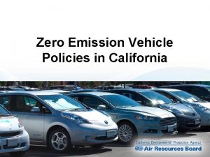 Zero Emission Vehicle Policies in California March 27