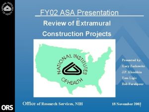 FY 02 ASA Presentation Review of Extramural Construction