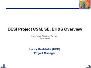 DESI Project CSM SE EHS Overview Laboratory Directors