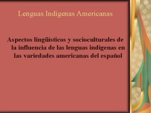 Lenguas Indgenas Americanas Aspectos lingsticos y socioculturales de