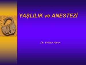 YALILIK ve ANESTEZ Dr Volkan Hanc Yallk ve