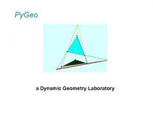 Py Geo a Dynamic Geometry Laboratory Geometry and