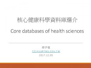 Core databases of health sciences TZCHIU TMU EDU