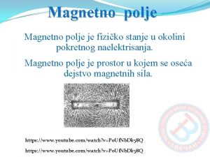 Magnetno polje je fiziko stanje u okolini pokretnog