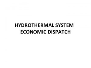 HYDROTHERMAL SYSTEM ECONOMIC DISPATCH Neglect Network Losses For