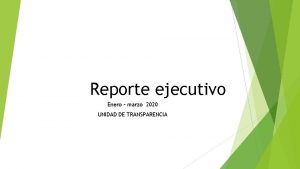 Reporte ejecutivo Enero marzo 2020 UNIDAD DE TRANSPARENCIA