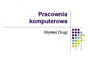 Pracownia komputerowa Wykad Drugi Rodzaje Plikw l plik