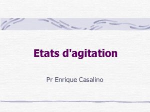 Etats dagitation Pr Enrique Casalino Dfinition Epidmiologie Evaluation