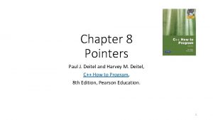 Chapter 8 Pointers Paul J Deitel and Harvey