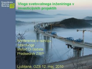 Vloga svetovalnega ineniringa v investicijskih projektih Konferenca o