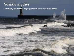 Sosiale medier Hvordan forberede de unge og oss