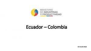 Ecuador Colombia 03 JULIO 2018 Balanza Comercial Ecuador