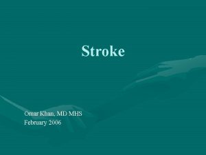 Stroke Omar Khan MD MHS February 2006 Etymology