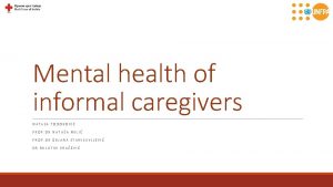 Mental health of informal caregivers NATASA TODOROVIC PROF