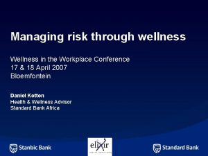 Managing risk through wellness Wellness in the Workplace