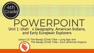 Unit 1 Utahs Geography American Indians and Early