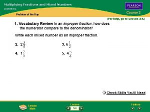 Multiplying Fractions and Mixed Numbers LESSON 3 4