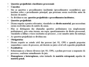 Questes prejudiciais e incidentes processuais Conceito So as