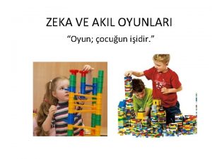 ZEKA VE AKIL OYUNLARI Oyun ocuun iidir Strateji