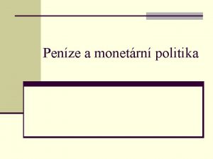 Penze a monetrn politika Penze a jejich vvoj