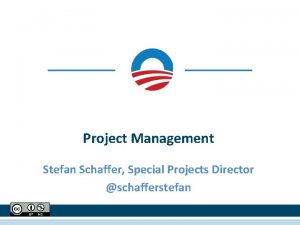 Project Management Stefan Schaffer Special Projects Director schafferstefan