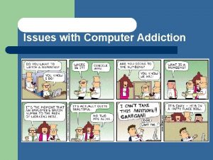 Issues with Computer Addiction Issues with Computer Addiction