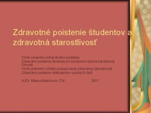 Zdravotn poistenie tudentov a zdravotn starostlivos Vznik verejnho