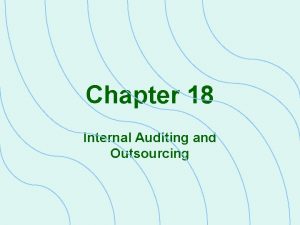 Chapter 18 Internal Auditing and Outsourcing Define Internal