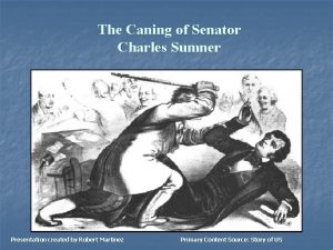 The Caning of Senator Charles Sumner Presentation created