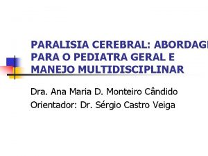 PARALISIA CEREBRAL ABORDAGE PARA O PEDIATRA GERAL E