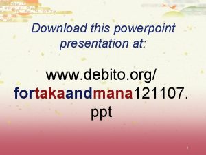 Download this powerpoint presentation at www debito org