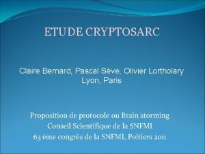 ETUDE CRYPTOSARC Claire Bernard Pascal Sve Olivier Lortholary