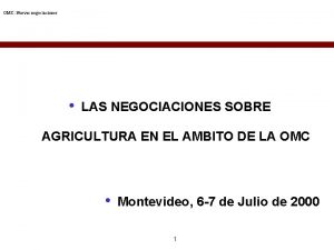 OMC Nuevas negociaciones LAS NEGOCIACIONES SOBRE AGRICULTURA EN