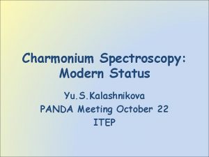 Charmonium Spectroscopy Modern Status Yu S Kalashnikova PANDA