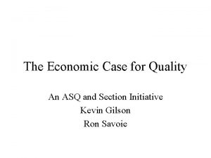 The Economic Case for Quality An ASQ and