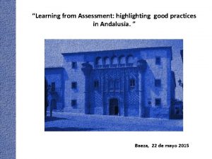 Learning from Assessment highlighting good practices in Andalusia