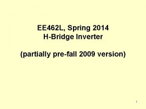 EE 462 L Spring 2014 HBridge Inverter partially