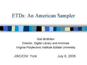 ETDs An American Sampler Gail Mc Millan Director