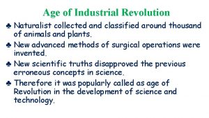 Age of Industrial Revolution Naturalist collected and classified