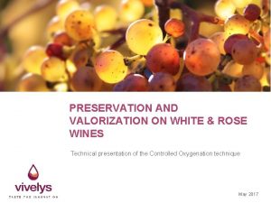 PRESERVATION AND VALORIZATION ON WHITE ROSE WINES Technical