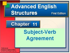 Advanced English First Edition Structures 11 SubjectVerb Agreement