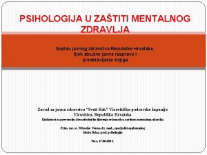 PSIHOLOGIJA U ZATITI MENTALNOG ZDRAVLJA Sustav javnog zdravstva