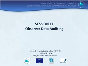 SESSION 11 Observer Data Auditing Seventh Tuna Data