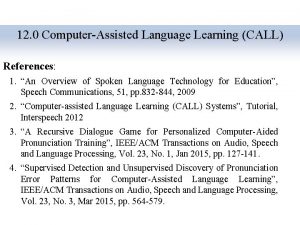 12 0 ComputerAssisted Language Learning CALL References 1