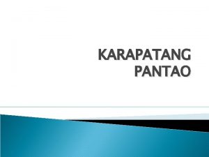 KARAPATANG PANTAO Karapatan ay pribilehiyo na ginagarantiyahan ng