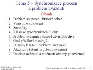 Tma 5 Synchronizace proces a problm uvznut Obsah