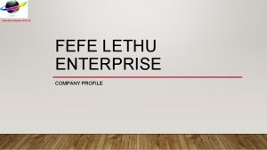 Fefe Lethu Enterprise PTY LTD FEFE LETHU ENTERPRISE